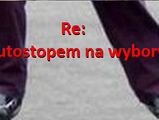  Re: Autostopem na wybory? Tak