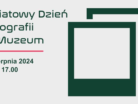 Światowy Dzień Fotografii w Muzeum 2024