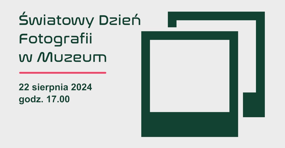 Światowy Dzień Fotografii w Muzeum 2024